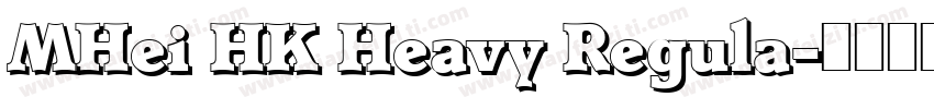 MHei HK Heavy Regula字体转换